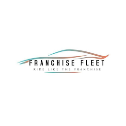 FRANCHISE FLEET RIDE LIKE THE FRANCHISE logo