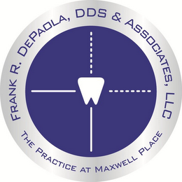 FRANK R. DEPAOLA, DDS & ASSOCIATES, LLC THE PRACTICE AT MAXWELL PLACE logo