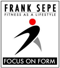 FRANK SEPE FITNESS AS A LIFESTYLE FOCUS ON FORM logo