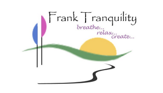 FRANK TRANQUILITY BREATHE... RELAX... CREATE... logo