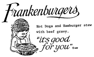 FRANKENBURGERS HOT DOGS AND HAMBURGER STEW WITH BEEF GRAVY.  "IT'S GOOD FOR YOU" logo