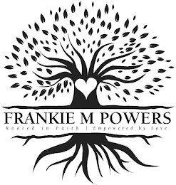 FRANKIE M POWERS ROOTED IN FAITH | EMPOWERED BY LOVE logo