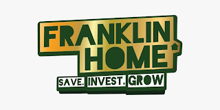 FRANKLIN HOME SAVE. INVEST. GROW logo