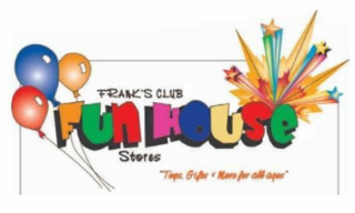 FRANK'S CLUB FUN HOUSE STORES "TOYS, GIFTS & MORE FOR ALL AGES" logo