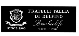 FRATELLI TALLIA DI DELFINO BAMBOOLIFE WOVEN IN ITALY SINCE 1903 ANTICHI DRAPPIERI logo