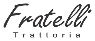 FRATELLI TRATTORIA