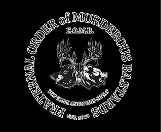 FRATERNAL ORDER OF MURDEROUS BASTARDS EST. 2010 F.O.M.B. YOU GOTTA EARN THIS SH%# logo