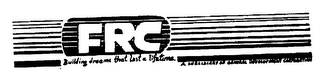 FRC BUILDING DREAMS THAT LAST A LIFETIME logo