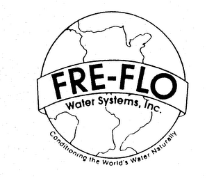 FRE-FLO WATER SYSTEMS, INC. CONDITIONING THE WORLD'S WATER NATURALLY logo