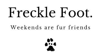 FRECKLE FOOT WEEKENDS ARE FUR FRIENDS logo