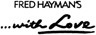 FRED HAYMAN'S ...WITH LOVE logo