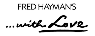 FRED HAYMAN'S...WITH LOVE logo