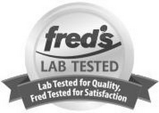 FRED'S LAB TESTED LAB TESTED FOR QUALITY, FRED TESTED FOR SATISFACTION logo