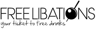 FREE LIBATIONS YOUR TICKET TO FREE DRINKS logo