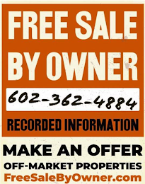 FREE SALE BY OWNER 602-362-4884 RECORDED INFORMATION MAKE AN OFFER OFF-MARKET PROPERTIES FREESALEBYOWNER.COM logo