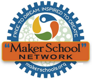 FREE TO DREAM. INSPIRED TO CREATE, MAKERSCHOOLS.ORG, "MAKER SCHOOL NETWORK" logo