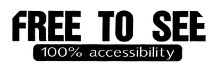 FREE TO SEE 100% ACCESSIBILITY logo