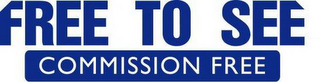 FREE TO SEE COMMISSION FREE logo