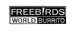 FREEB!RDS WORLD BURRITO