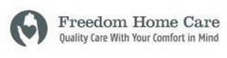 FREEDOM HOME CARE QUALITY CARE WITH YOUR COMFORT IN MIND logo