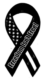 FREEDOM ISN'T FREED!
