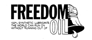FREEDOM OIL 100% SYNTHETIC LUBRICANTS THE WORLD CAN RUN ON WITHOUT RUNNING OUT OF OIL logo