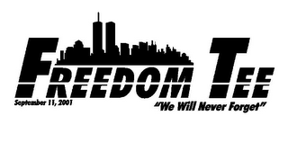 FREEDOM TEE SEPTEMBER 11, 2001 "WE WILL NEVER FORGET" logo