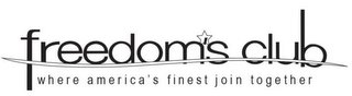 FREEDOM'S CLUB WHERE AMERICA'S FINEST JOIN TOGETHER logo