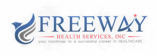 FREEWAY HEALTH SERVICES, INC YOUR ROADMAP TO A SUCCESSFUL CAREER IN HEALTHCARE logo