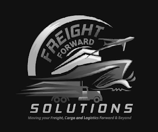 FREIGHT FORWARD SOLUTIONS MOVING YOUR FREIGHT, CARGO AND LOGISTICS FORWARD & BEYOND logo