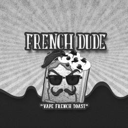 FRENCH DUDE "VAPE FRENCH TOAST"
