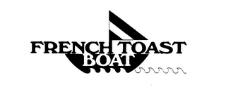 FRENCH TOAST BOAT
