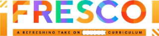 !FRESCO! A REFRESHING TAKE ON CURRICULUM