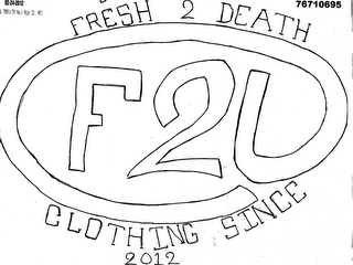 FRESH 2 DEATH CLOTHING SINCE 2012 F2D logo