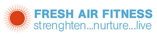 FRESH AIR FITNESS STRENGTHEN...NURTURE...LIVE logo
