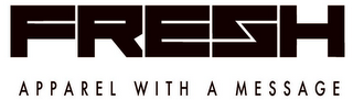 FRESH APPAREL WITH A MESSAGE logo
