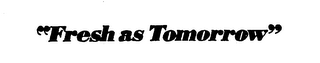"FRESH AS TOMORROW" logo