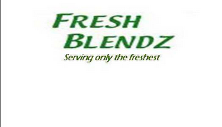 FRESH BLENDZ SERVING ONLY THE FRESHEST logo