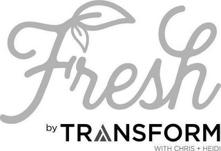 FRESH BY TRANSFORM CHRIS + HEIDI logo