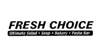 FRESH CHOICE ULTIMATE SALAD SOUP BAKERY PASTA BAR logo