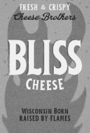FRESH & CRISPY CHEESE BROTHERS BLISS CHEESE WISCONSIN BORN RAISED BY FLAMES logo