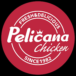 FRESH & DELICIOUS, PELICANA CHICKEN, SINCE 1982 logo