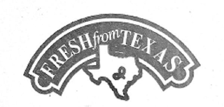 FRESH FROM TEXAS