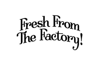 FRESH FROM THE FACTORY! logo