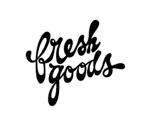 FRESH GOODS