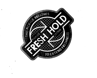 FRESH HOLD PACKAGE SYSTEM THIS PACKAGE BREATHES TO EXTEND FRESHNESS logo