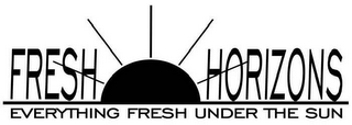 FRESH HORIZONS EVERYTHING FRESH UNDER THE SUN logo