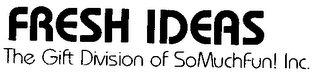 FRESH IDEAS THE GIFT DIVISION OF SOMUCHFUN] INC. logo