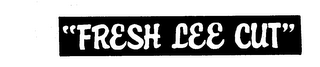 "FRESH LEE CUT" logo