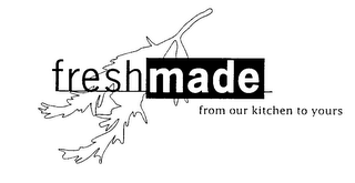 FRESH MADE FROM OUR KITCHEN TO YOURS logo